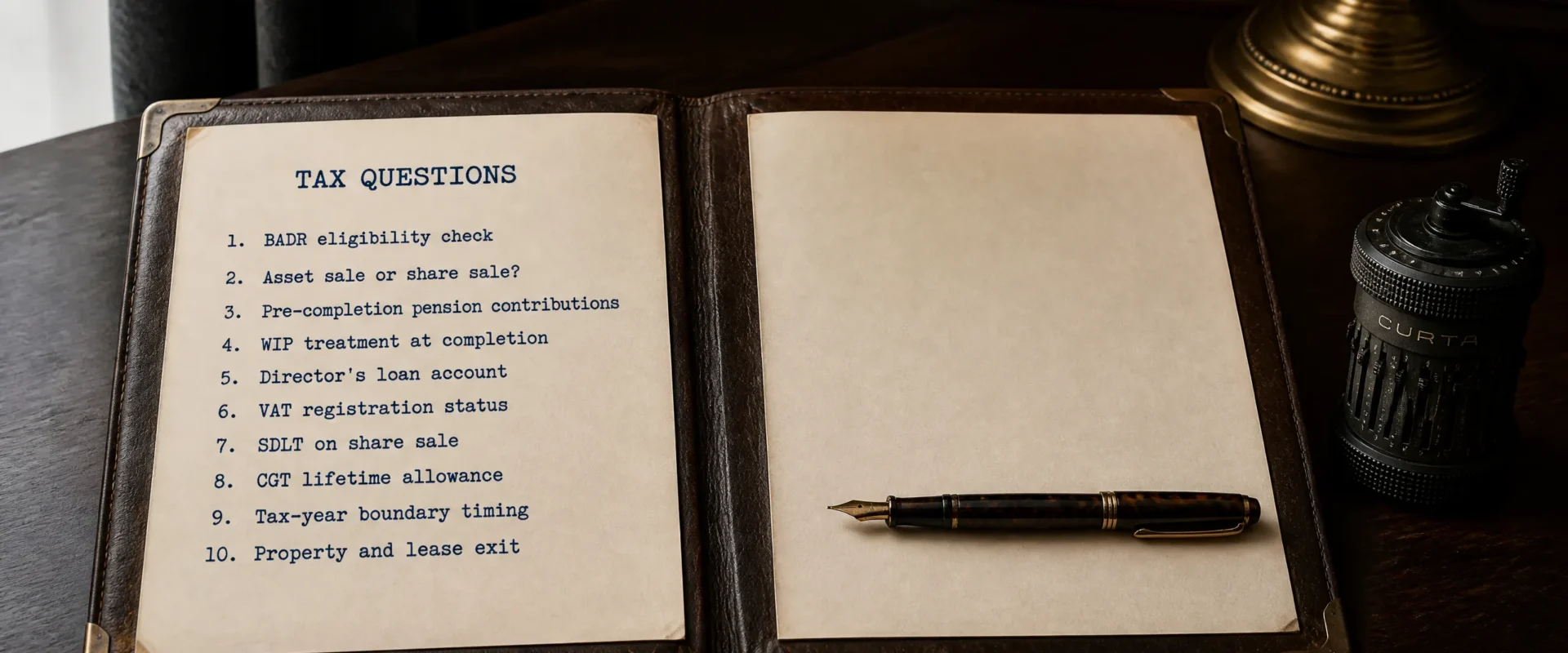 A leather portfolio folder lying open on a dark mahogany desk showing a typed numbered list of questions on the left page, with a slim tortoiseshell-pattern fountain pen lying diagonally across the right page and an antique mechanical Curta calculator with worn knurled metal grip beside it. Editorial still-life for the guide to tax structuring questions for your independent adviser.